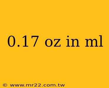 0.17 oz in ml