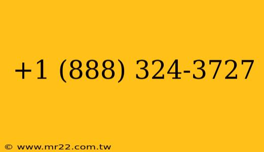 +1 (888) 324-3727