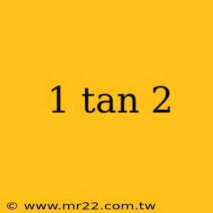 1 tan 2