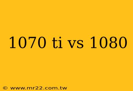 1070 ti vs 1080