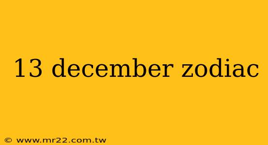 13 december zodiac