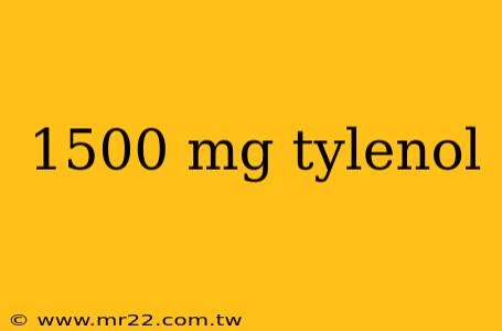 1500 mg tylenol