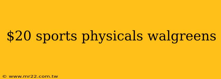 $20 sports physicals walgreens