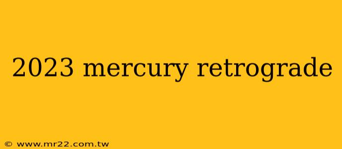 2023 mercury retrograde