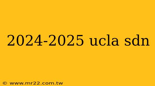 2024-2025 ucla sdn