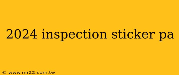 2024 inspection sticker pa