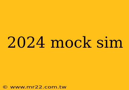 2024 mock sim