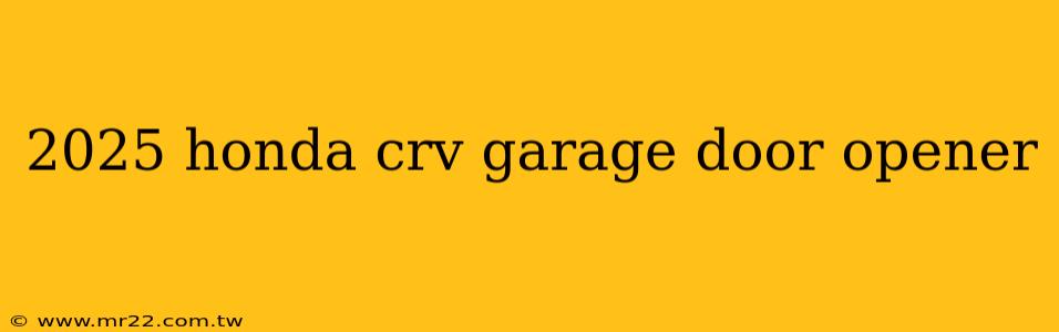 2025 honda crv garage door opener