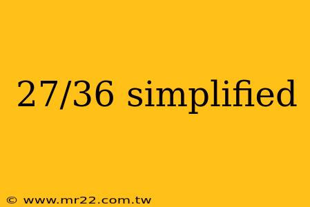 27/36 simplified