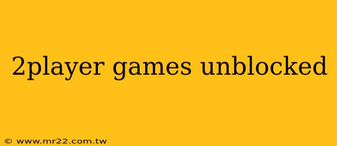 2player games unblocked