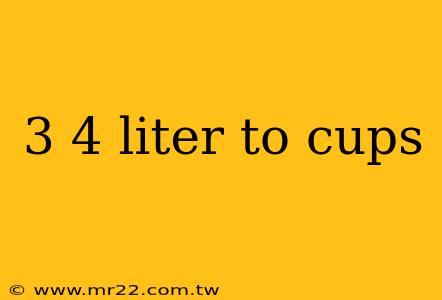 3 4 liter to cups