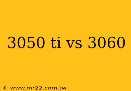 3050 ti vs 3060