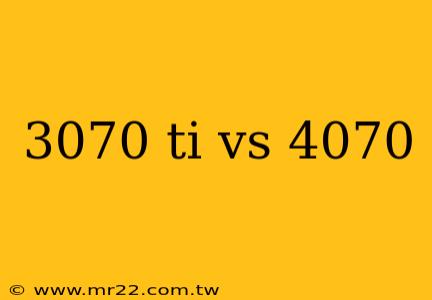 3070 ti vs 4070