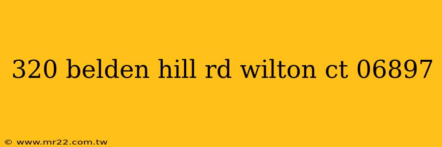 320 belden hill rd wilton ct 06897