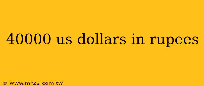40000 us dollars in rupees