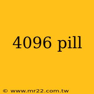 4096 pill