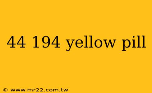 44 194 yellow pill