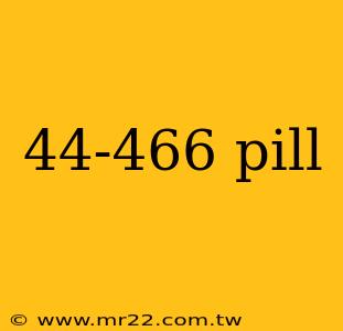 44-466 pill