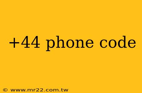 +44 phone code