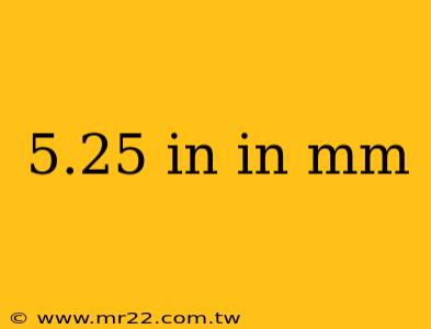 5.25 in in mm