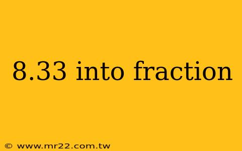 8.33 into fraction