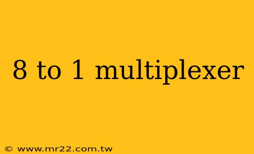 8 to 1 multiplexer