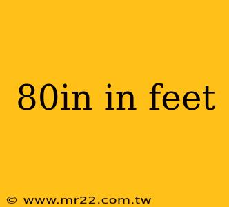 80in in feet