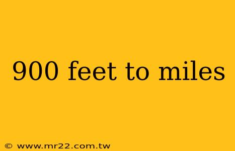 900 feet to miles