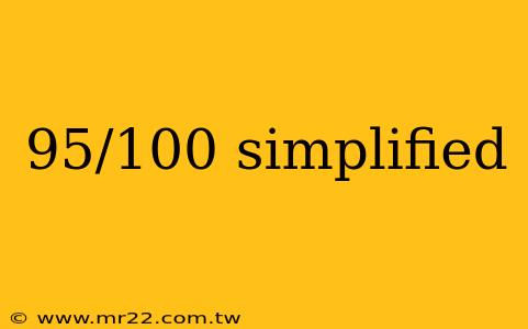 95/100 simplified
