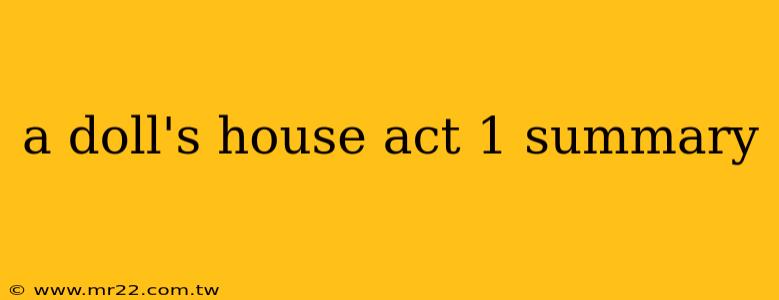 a doll's house act 1 summary