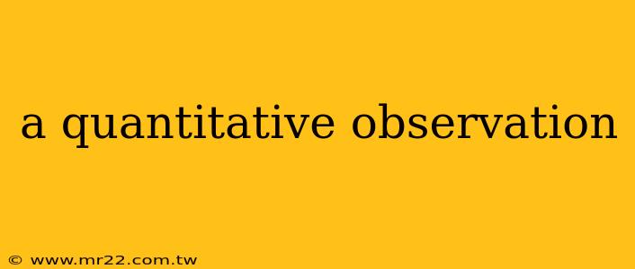 a quantitative observation