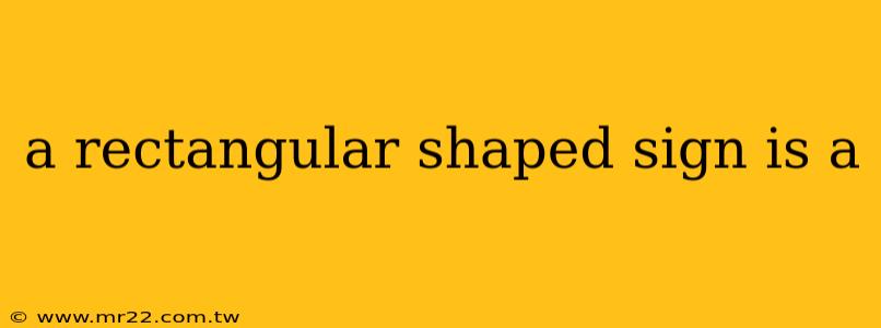 a rectangular shaped sign is a