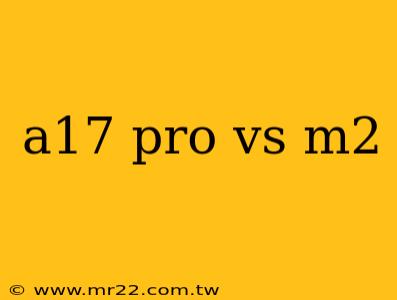 a17 pro vs m2
