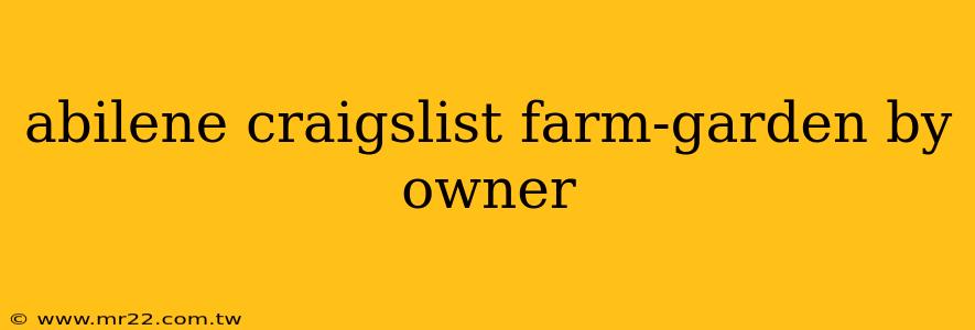 abilene craigslist farm-garden by owner