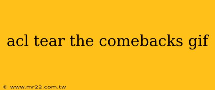 acl tear the comebacks gif