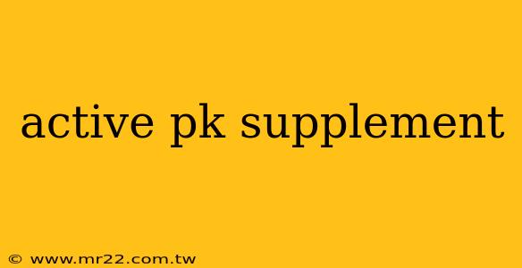 active pk supplement