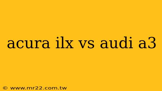 acura ilx vs audi a3