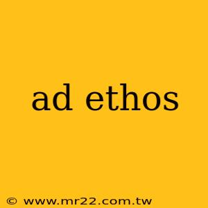 ad ethos