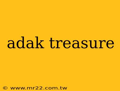 adak treasure