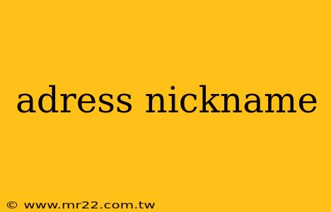 adress nickname