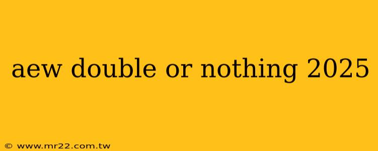 aew double or nothing 2025