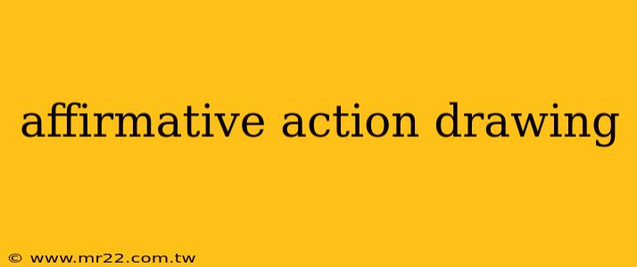 affirmative action drawing