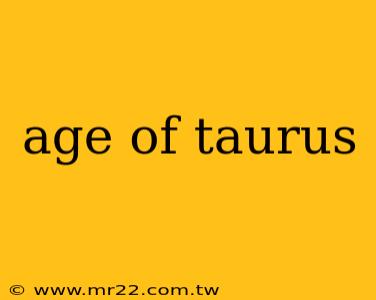 age of taurus
