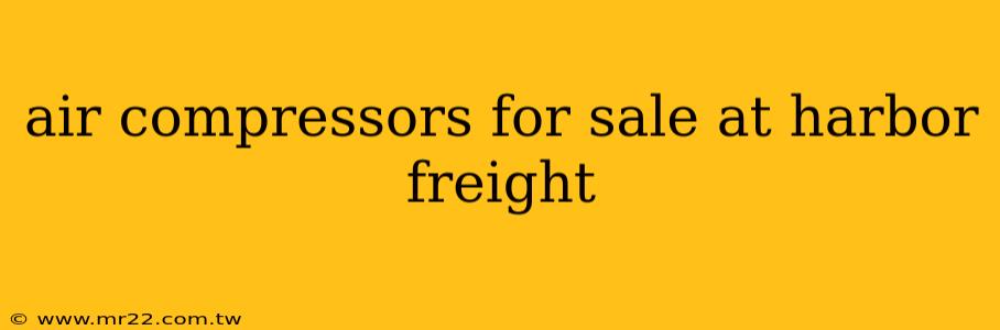 air compressors for sale at harbor freight