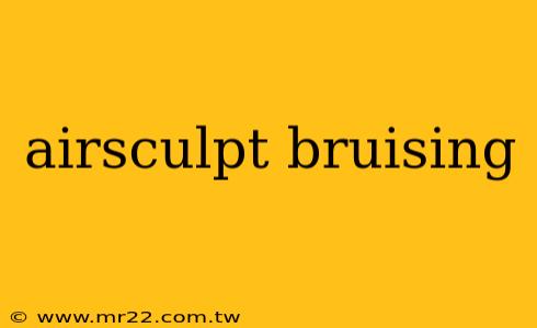 airsculpt bruising