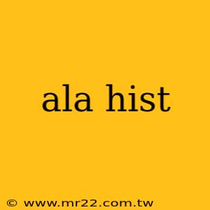 ala hist