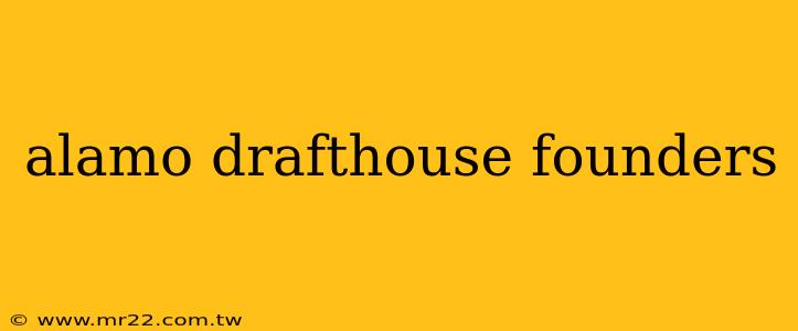 alamo drafthouse founders