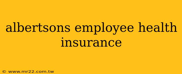 albertsons employee health insurance