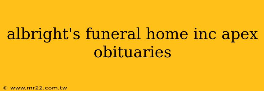 albright's funeral home inc apex obituaries