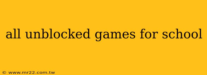 all unblocked games for school